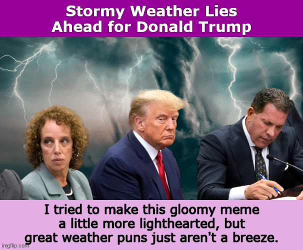 Stormy Weather Lies Ahead for Donald Trump | image tagged in trump,donald trump,stormy weather,investigation,meme,memes | made w/ Imgflip meme maker