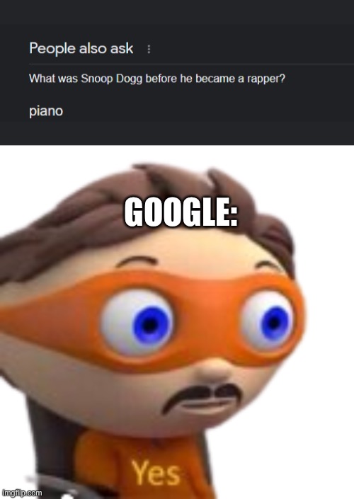 piano | GOOGLE: | image tagged in yes | made w/ Imgflip meme maker