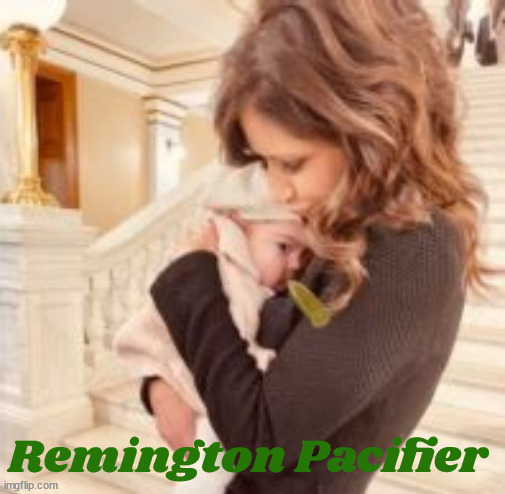 Lead pacifier | Remington Pacifier | image tagged in lead poisoning,pacifier,baby | made w/ Imgflip meme maker