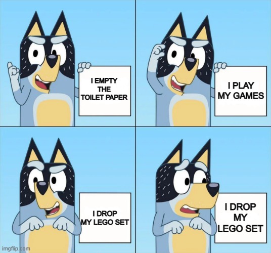 Lego Pain | I EMPTY THE TOILET PAPER; I PLAY MY GAMES; I DROP MY LEGO SET; I DROP MY LEGO SET | image tagged in bluey gru | made w/ Imgflip meme maker
