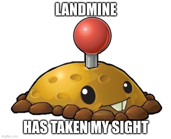 One | LANDMINE; HAS TAKEN MY SIGHT | image tagged in metallica | made w/ Imgflip meme maker