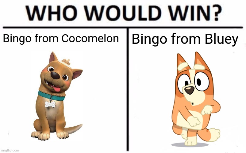Bingo from Cocomelon or Bingo from Bluey | Bingo from Cocomelon; Bingo from Bluey | image tagged in memes,who would win,bluey,cocomelon,bingo | made w/ Imgflip meme maker