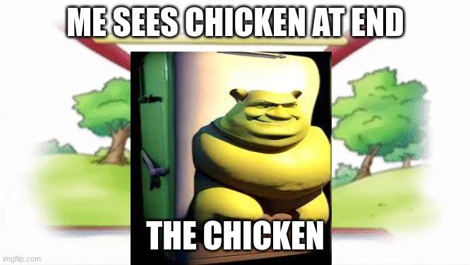 NEW IMAGE | ME SEES CHICKEN AT END; THE CHICKEN | image tagged in only in ohio,amogus sussy | made w/ Imgflip meme maker