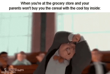 Massive Tantrums happen. | When you're at the grocery store and your parents won't buy you the cereal with the cool toy inside: | image tagged in gifs,childhood,memes,funny,so true memes,grocery store | made w/ Imgflip video-to-gif maker