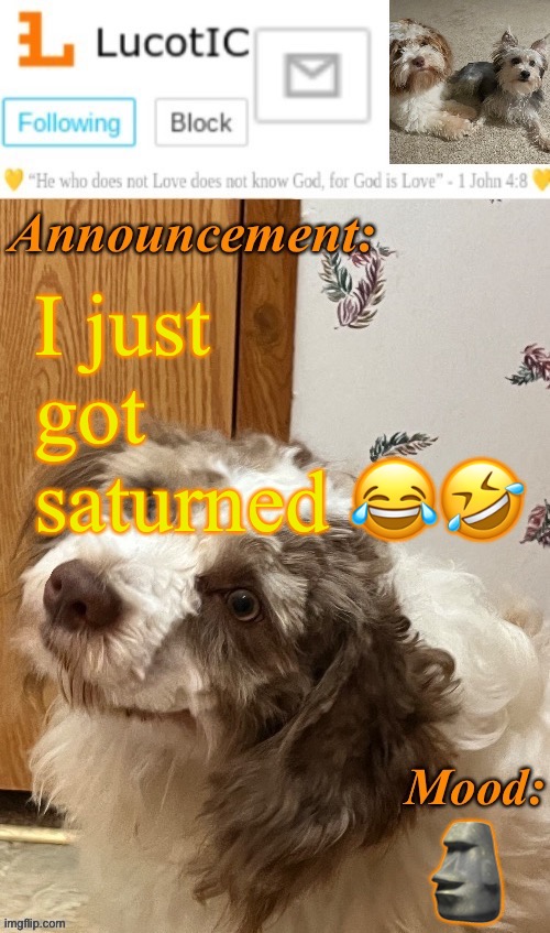 . | I just got saturned 😂🤣; 🗿 | image tagged in lucotic s fangz announcement temp thanks strike | made w/ Imgflip meme maker