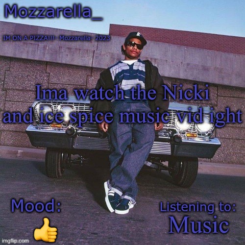 Eazy-E Temp | Ima watch the Nicki and ice spice music vid ight; Music; 👍 | image tagged in eazy-e temp | made w/ Imgflip meme maker