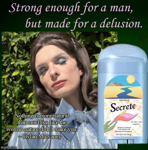Just in time for spring: SECRETE Antiperspirant Deodorant | Nothing is more natural than smelling like the woman nature didn't make you. ~ Dylan Mulvaney | image tagged in dylan mulvaney,deodorant,advertising,satire,parody advertisement,humor | made w/ Imgflip meme maker