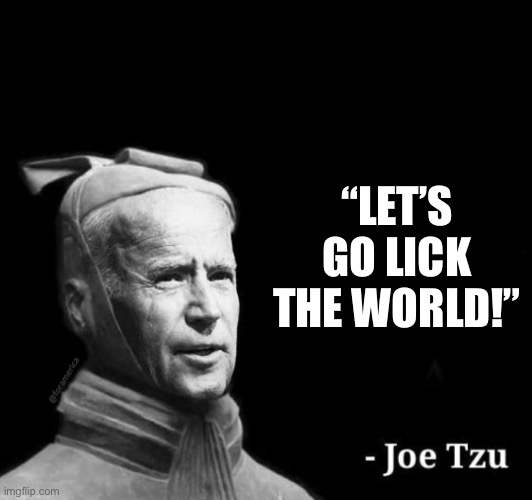 Lick the World | “LET’S GO LICK THE WORLD!” | image tagged in joe tzu box | made w/ Imgflip meme maker