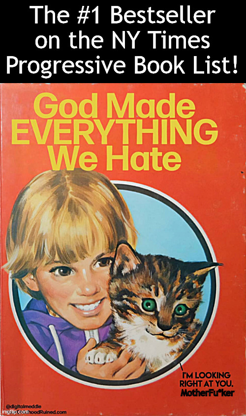 Educating the Freakdom | The #1 Bestseller on the NY Times Progressive Book List! MotherFu*ker | image tagged in memes,politics | made w/ Imgflip meme maker