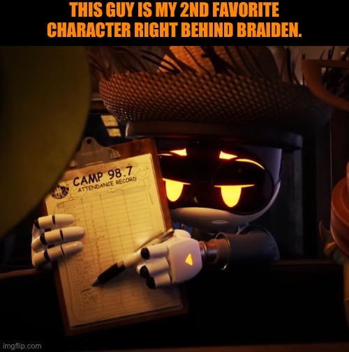 Teacher and Braiden are superior characters | THIS GUY IS MY 2ND FAVORITE CHARACTER RIGHT BEHIND BRAIDEN. | image tagged in memes,murder drones | made w/ Imgflip meme maker