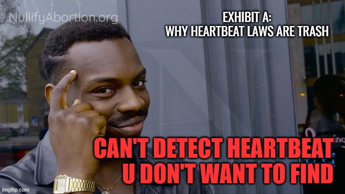 Can't Find Heartbeat You Don't Want To Find | NullifyAbortion.org; EXHIBIT A:
WHY HEARTBEAT LAWS ARE TRASH; CAN'T DETECT HEARTBEAT U DON'T WANT TO FIND | image tagged in thinking black guy,heartbeat,abortion is murder,prolife,abolition | made w/ Imgflip meme maker