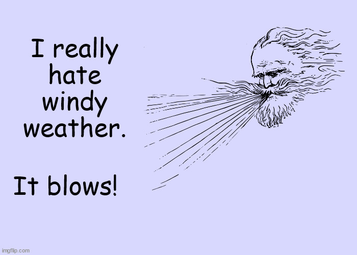 I Really Hate Windy Weather Imgflip