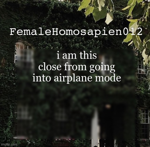 FemaleHomosapien012 | i am this close from going into airplane mode | image tagged in femalehomosapien012 | made w/ Imgflip meme maker