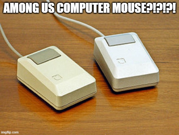 the button on this computer mouse looking pretty sus | AMONG US COMPUTER MOUSE?!?!?! | image tagged in among us,mouse | made w/ Imgflip meme maker