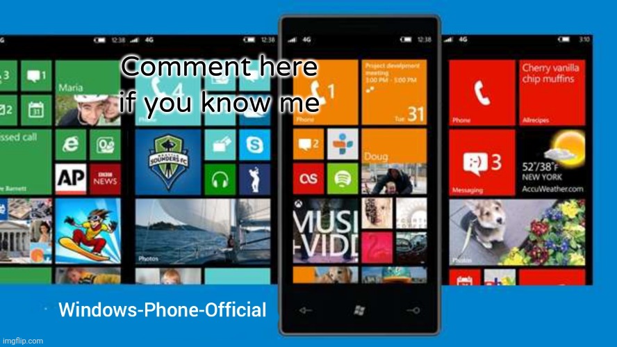Windows-Phone-Official annoucment temp | Comment here if you know me | image tagged in windows-phone-official annoucment temp | made w/ Imgflip meme maker