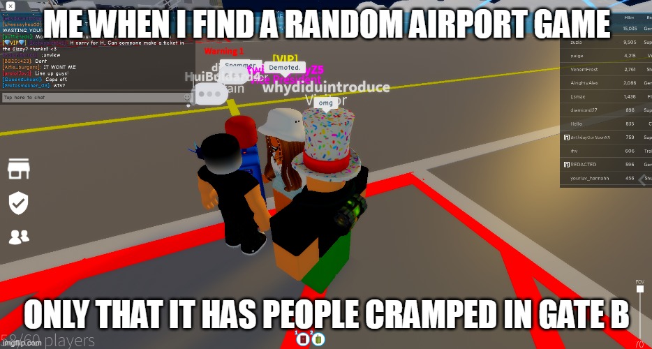 roblox airport meme | ME WHEN I FIND A RANDOM AIRPORT GAME; ONLY THAT IT HAS PEOPLE CRAMPED IN GATE B | image tagged in funny,goofy ahh,ohio | made w/ Imgflip meme maker