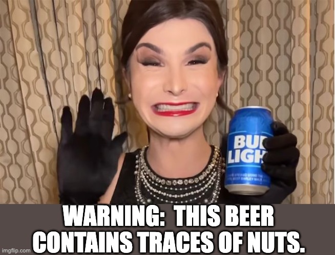 Nuttier than squirrel poop | WARNING:  THIS BEER CONTAINS TRACES OF NUTS. | image tagged in bud light | made w/ Imgflip meme maker