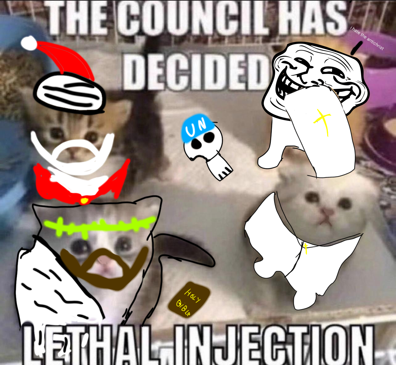 High Quality The council has decided lethal injection (christian version) Blank Meme Template