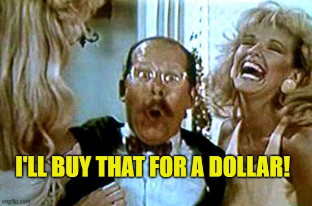 Robocop i'll buy that for a dollar | I'LL BUY THAT FOR A DOLLAR! | image tagged in robocop i'll buy that for a dollar | made w/ Imgflip meme maker