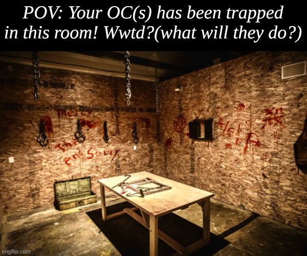 A horror themed memechat roleplay, notice there are many endings possible. | POV: Your OC(s) has been trapped in this room! Wwtd?(what will they do?) | image tagged in horror themed memechat rp,only available for memechat rp | made w/ Imgflip meme maker