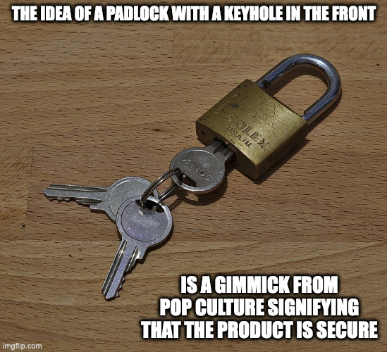 Padlock WIth Keys | THE IDEA OF A PADLOCK WITH A KEYHOLE IN THE FRONT; IS A GIMMICK FROM POP CULTURE SIGNIFYING THAT THE PRODUCT IS SECURE | image tagged in lock,memes | made w/ Imgflip meme maker