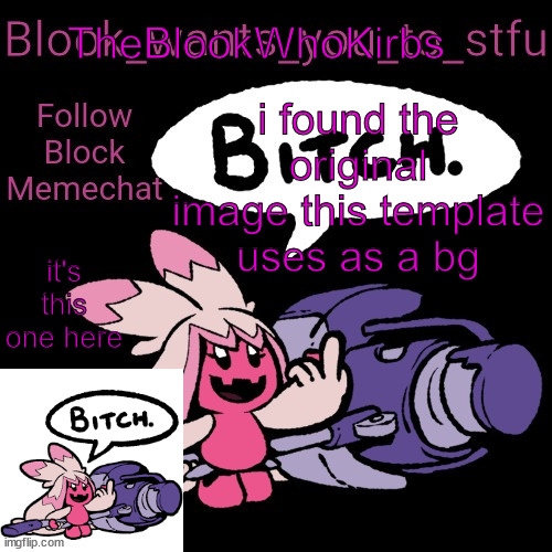 Blook's Tinkaton Template | TheBlookWhoKirbs; i found the original image this template uses as a bg; it's this one here | image tagged in blook's tinkaton template | made w/ Imgflip meme maker