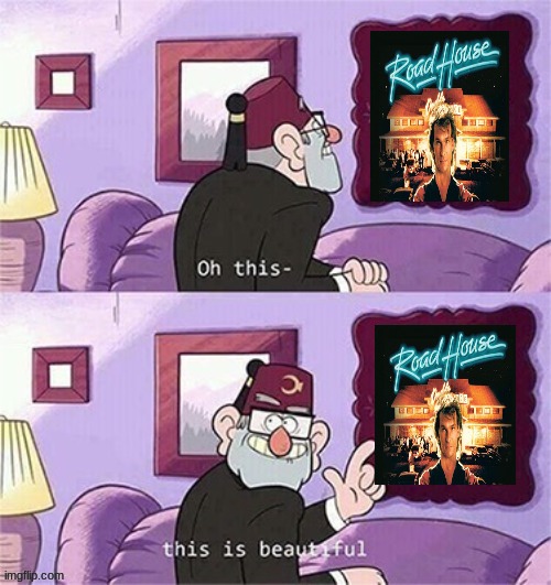 roadhouse is a cult classic | image tagged in oh this this beautiful blank template,mgm,80s movies,gravity falls,action films | made w/ Imgflip meme maker