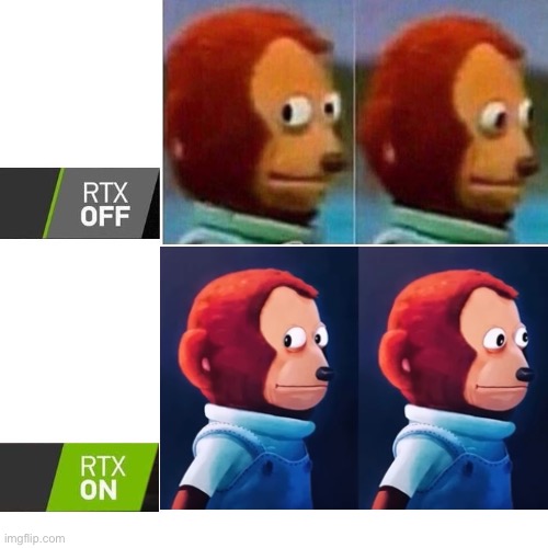 Saw the brighter version of this, had to do it | image tagged in rtx,monkey puppet,memes | made w/ Imgflip meme maker