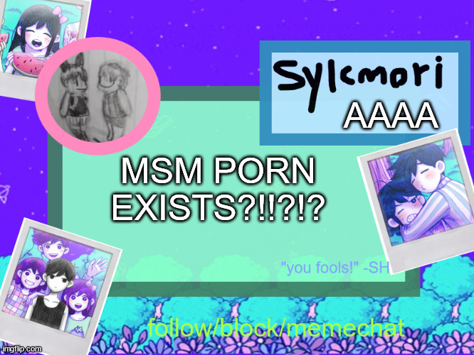 sylcs epik omor photo temp anh anh~ | AAAA; MSM PORN EXISTS?!!?!? | image tagged in sylcs epik omor photo temp anh anh | made w/ Imgflip meme maker
