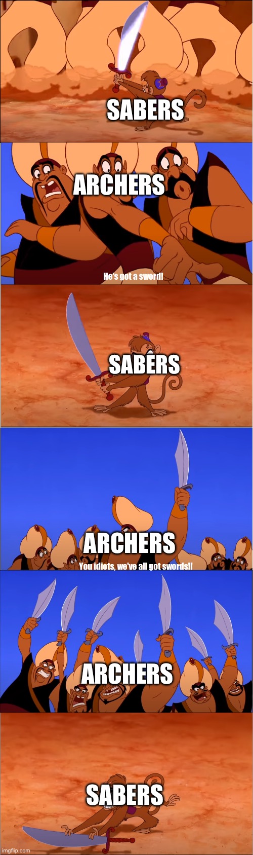 He's got a sword! | SABERS; ARCHERS; SABERS; ARCHERS; ARCHERS; SABERS | image tagged in he's got a sword,FGOmemes | made w/ Imgflip meme maker