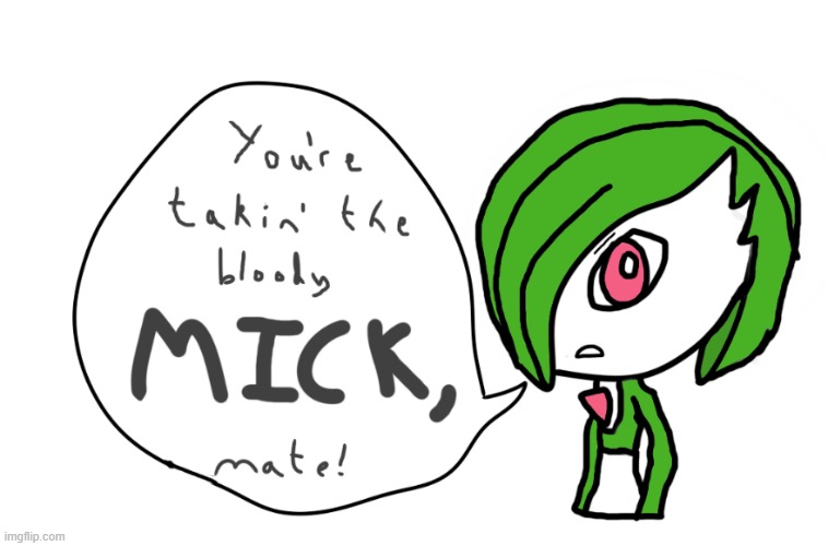 You're Taking the Bloody Mick, Mate! | image tagged in you're taking the bloody mick mate | made w/ Imgflip meme maker