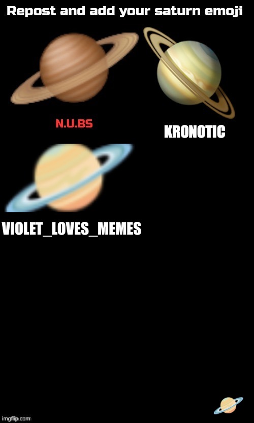 repost and add your saturn emoji | VIOLET_LOVES_MEMES; 🪐 | image tagged in ms_memer_group | made w/ Imgflip meme maker