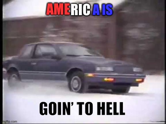 Big Bill Hell's | AME RIC A IS GOIN’ TO HELL | image tagged in big bill hell's | made w/ Imgflip meme maker