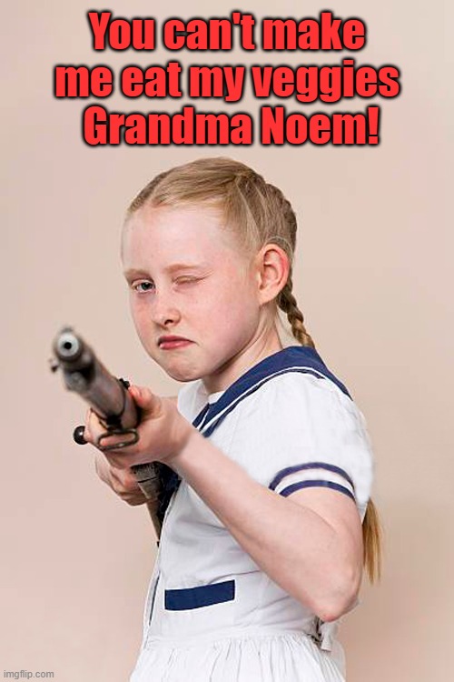 South Dakota Governor Kristi Noem tells NRA audience that her toddler grandchild already owns a shotgun, a rifle and a pony | You can't make me eat my veggies
 Grandma Noem! | image tagged in south dakota governor,kristi noem,nra,guns | made w/ Imgflip meme maker