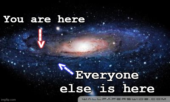Milky Way galaxy - You are here everyone else is here | You are here; --->; Everyone else is here; ---> | image tagged in galaxy,funny,humor,insult,put down,astronomy | made w/ Imgflip meme maker