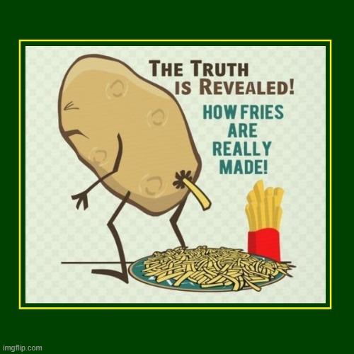 Artificial Intelligence Teaches Potatoes a kinder way | image tagged in vince vance,potato,pooping,comics/cartoons,mcdonald's,fries | made w/ Imgflip meme maker