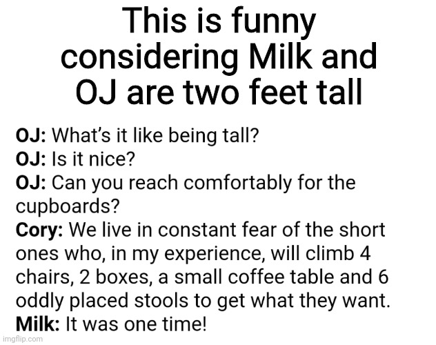 This is funny considering Milk and OJ are two feet tall | made w/ Imgflip meme maker