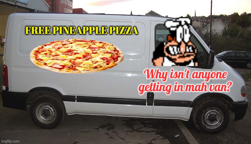 Run. | FREE PINEAPPLE PIZZA; Why isn't anyone getting in mah van? | image tagged in blank white van,run,peppino spaghetti,pizza,pineapple pizza | made w/ Imgflip meme maker