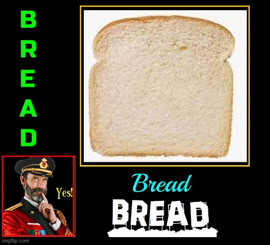 Captain Obvious' presents Wonder Bread | image tagged in vince vance,memes,captain obvious,white bread,wonder bread,sliced bread | made w/ Imgflip meme maker
