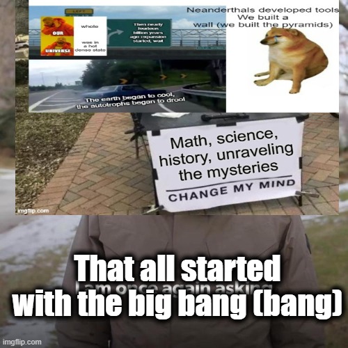 That all started with the big bang (bang) | made w/ Imgflip meme maker
