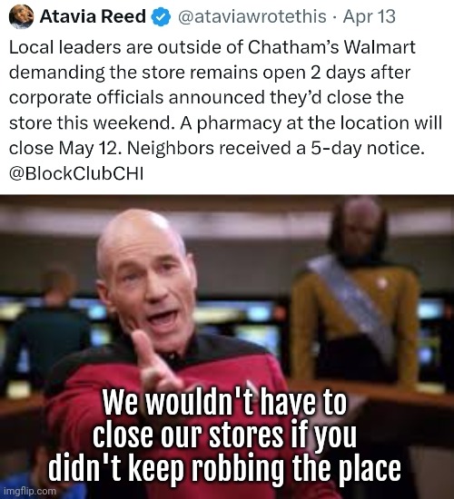 It's hard to make a profit when you keep getting robbed. | We wouldn't have to close our stores if you didn't keep robbing the place | image tagged in oh cmon | made w/ Imgflip meme maker