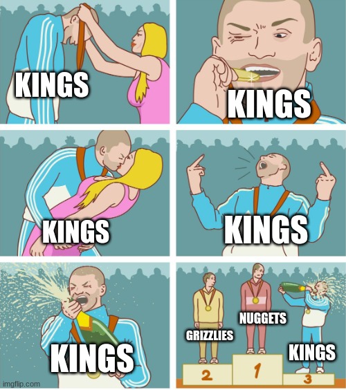 Thir fans are still celebrating a bronze! | KINGS; KINGS; KINGS; KINGS; NUGGETS; GRIZZLIES; KINGS; KINGS | image tagged in 3rd place celebration,nba | made w/ Imgflip meme maker