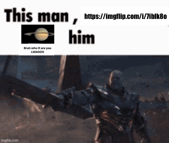 Hi | https://imgflip.com/i/7iblk8o | image tagged in this man _____ him | made w/ Imgflip meme maker