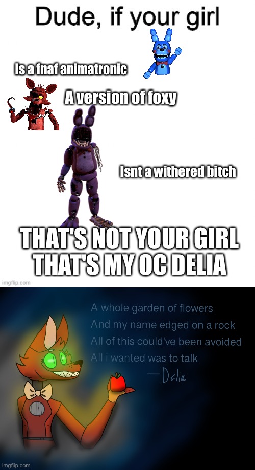 Fnaf oc | Is a fnaf animatronic; A version of foxy; Isnt a withered bitch; THAT'S NOT YOUR GIRL
THAT'S MY OC DELIA | image tagged in dude if your girl,delia | made w/ Imgflip meme maker