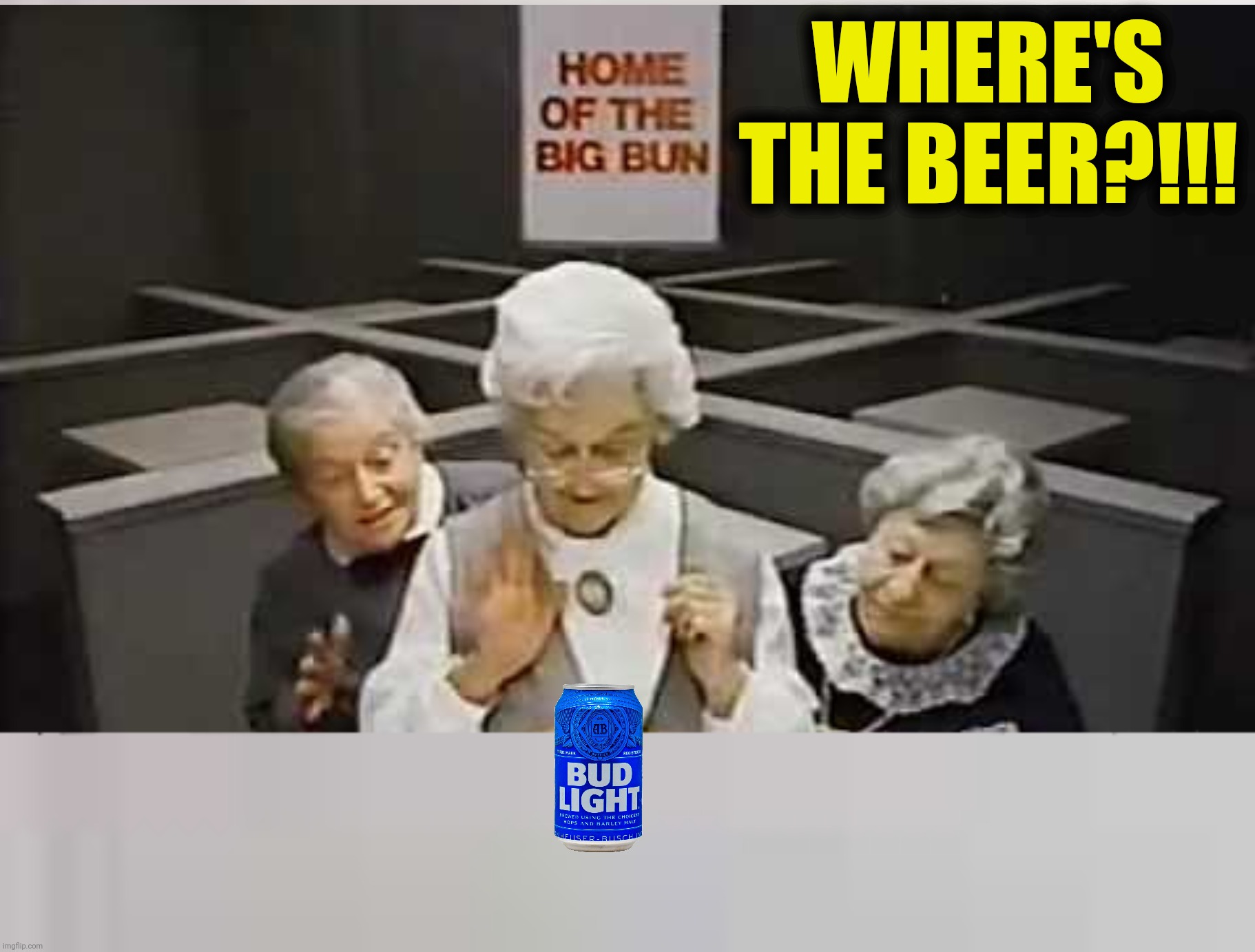 WHERE'S THE BEER?!!! | made w/ Imgflip meme maker