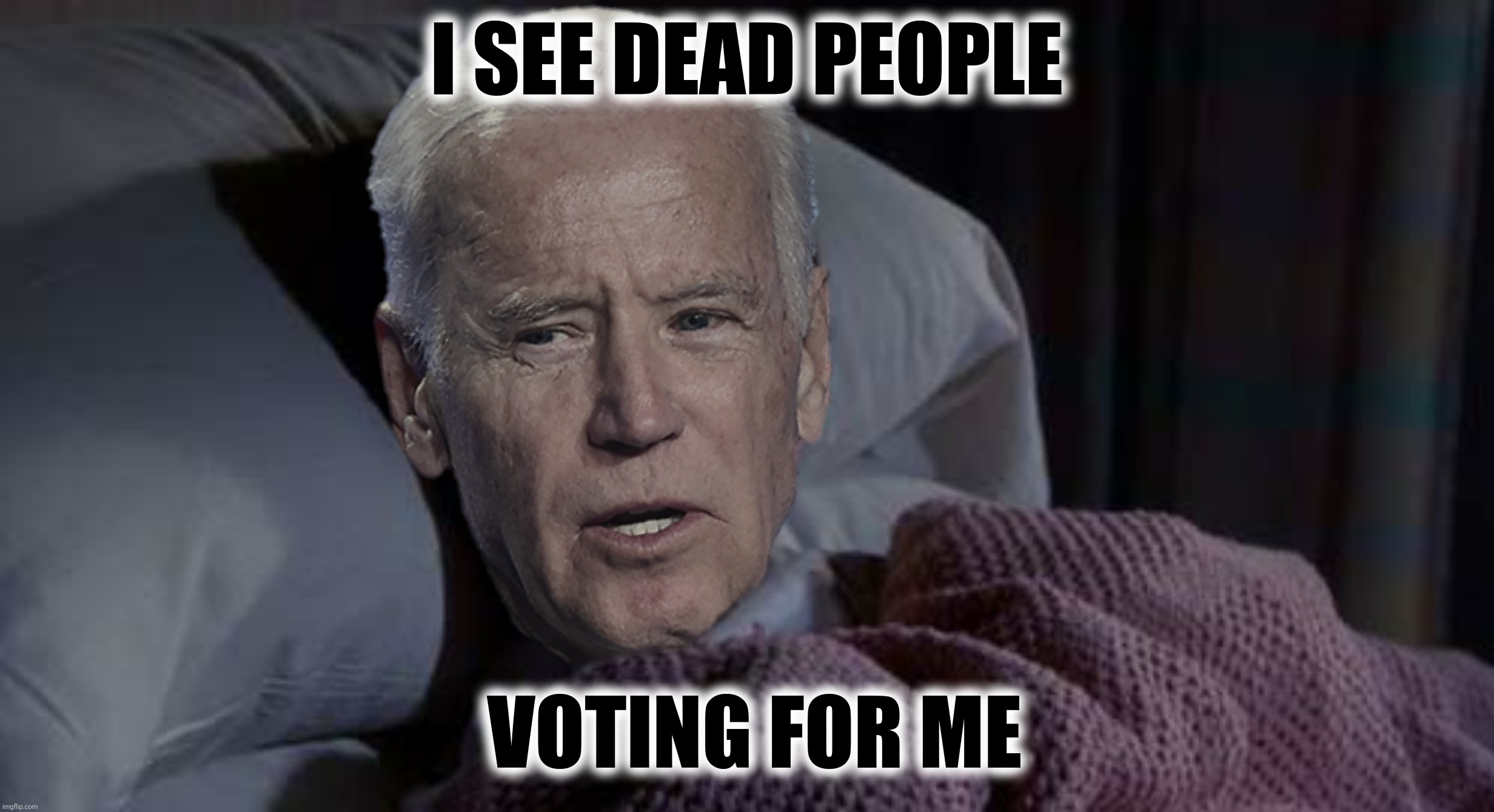 I SEE DEAD PEOPLE VOTING FOR ME | made w/ Imgflip meme maker