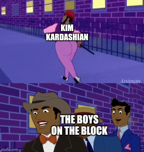 Kim Kardashian in a nutshell | KIM KARDASHIAN; THE BOYS ON THE BLOCK | image tagged in axel in harlem,memes,kim kowdashian,relatable | made w/ Imgflip meme maker
