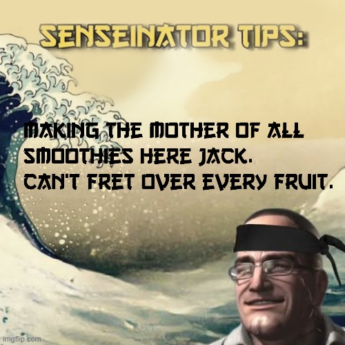 image tagged in senseinator tips | made w/ Imgflip meme maker