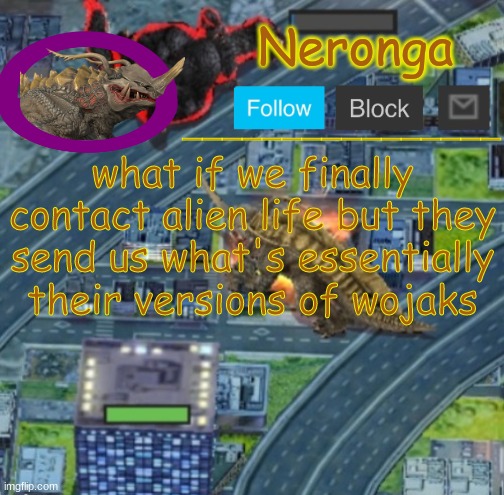 gjbhk | what if we finally contact alien life but they send us what's essentially their versions of wojaks | made w/ Imgflip meme maker