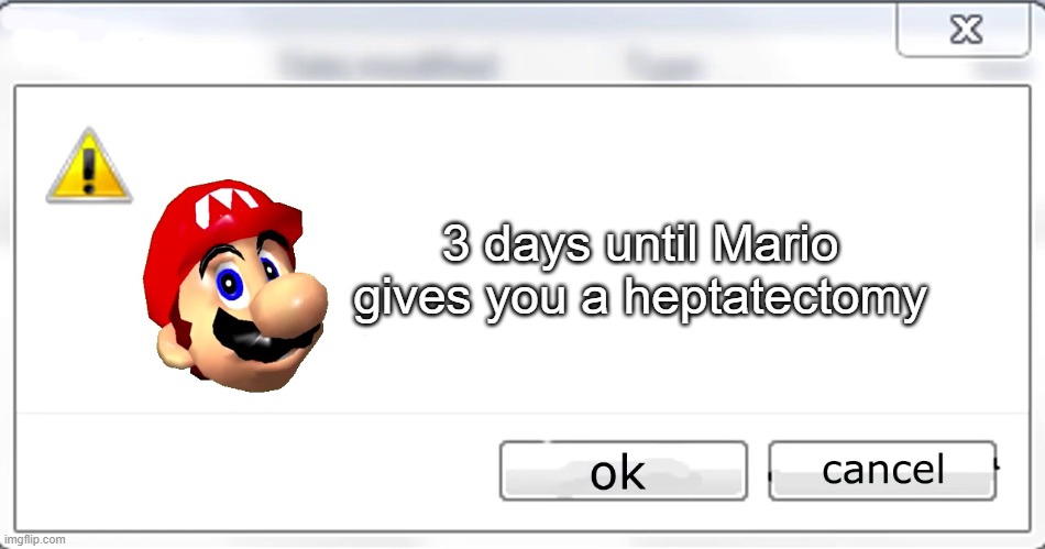 3 days until Mario gives you a heptatectomy | 3 days until Mario gives you a heptatectomy | image tagged in 3 days until mario steals your liver | made w/ Imgflip meme maker